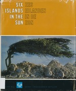 Six islands in the sun : Zes eilanden in de zon : Aruba, Bonaire, Curaçao, Saba, St. Eustatius, St. Maarten :Aruba, Bonaire, Curaçao, Saba, St. Eustatius, St. Maarten