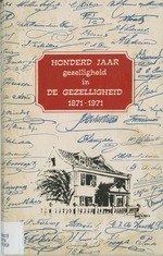 Honderd jaar gezelligheid in De Gezelligheid 1871 - 1971 : gedenkboek uitgegeven bij het eeuwfeest van de Sociëteit De Gezelligheid op Curaçao