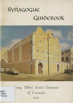 Guidebook : the historic Synagogue of the United Netherlands Portuguese Congregation Mikvé Israel-Emanuel of Curaçao