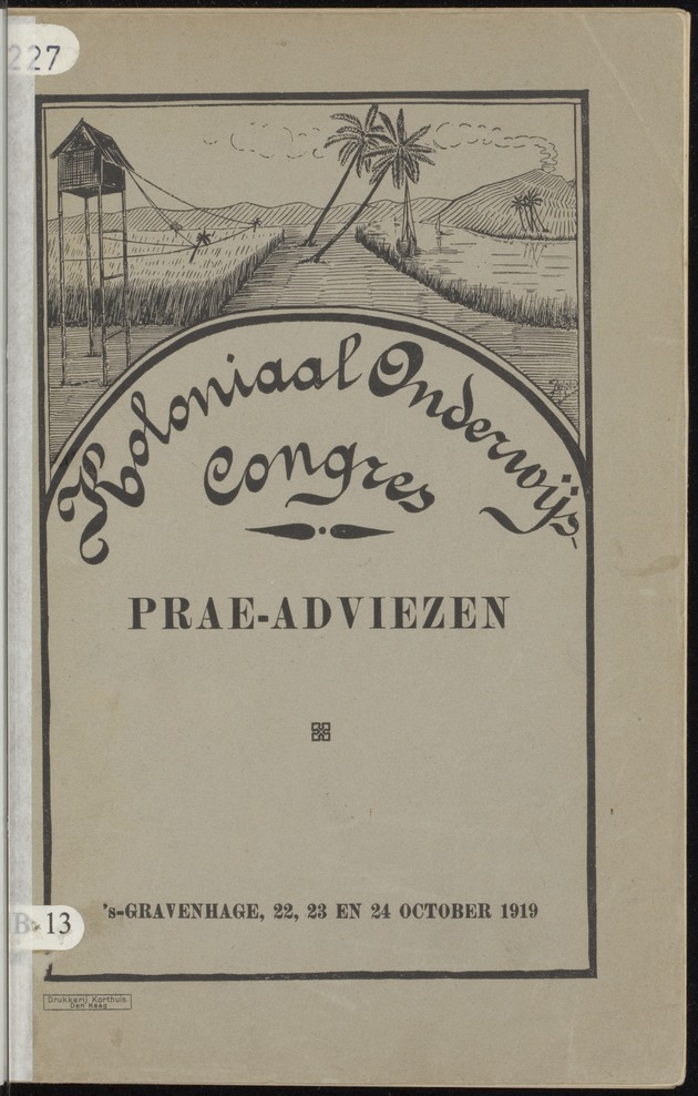 Prae-adviezen van het tweede koloniaal onderwijscongres, te houden te 's-Gravenhage op Woensdag 22, Donderdag 23 en Vrijdag 24 October 1919 .. - 