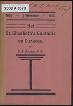 Het St. Elisabeth's Gasthuis op Curaçao : 1855- 3 December-1930 