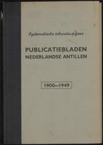 Systematische beschrijving van de inhoud van de publicatiebladen van het gouvernement van de Nederlandse Antillen over de jaren 1900-1949