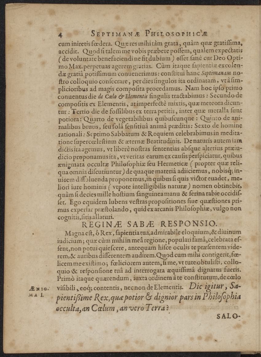 Septimana Philosophica, qua Aenigmata aureola de omni naturae genere a Salomone ... et ... Regina Saba, nec non Hyramo ... in modum Colloquii proponuntur & enodantur - 