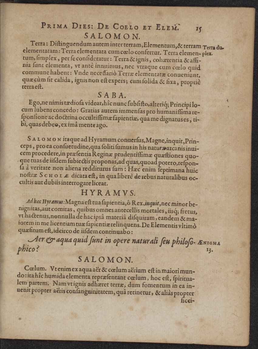 Septimana Philosophica, qua Aenigmata aureola de omni naturae genere a Salomone ... et ... Regina Saba, nec non Hyramo ... in modum Colloquii proponuntur & enodantur - 