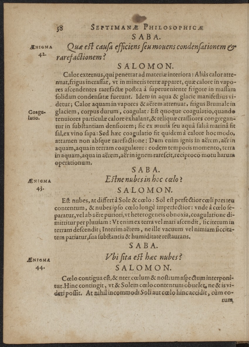 Septimana Philosophica, qua Aenigmata aureola de omni naturae genere a Salomone ... et ... Regina Saba, nec non Hyramo ... in modum Colloquii proponuntur & enodantur - 