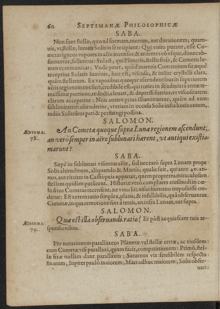 Septimana Philosophica, qua Aenigmata aureola de omni naturae genere a Salomone ... et ... Regina Saba, nec non Hyramo ... in modum Colloquii proponuntur & enodantur - 