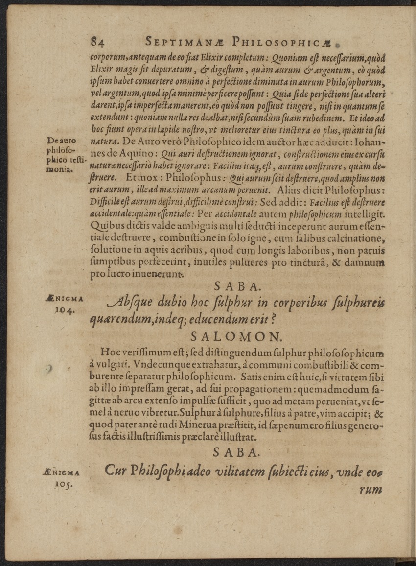 Septimana Philosophica, qua Aenigmata aureola de omni naturae genere a Salomone ... et ... Regina Saba, nec non Hyramo ... in modum Colloquii proponuntur & enodantur - 