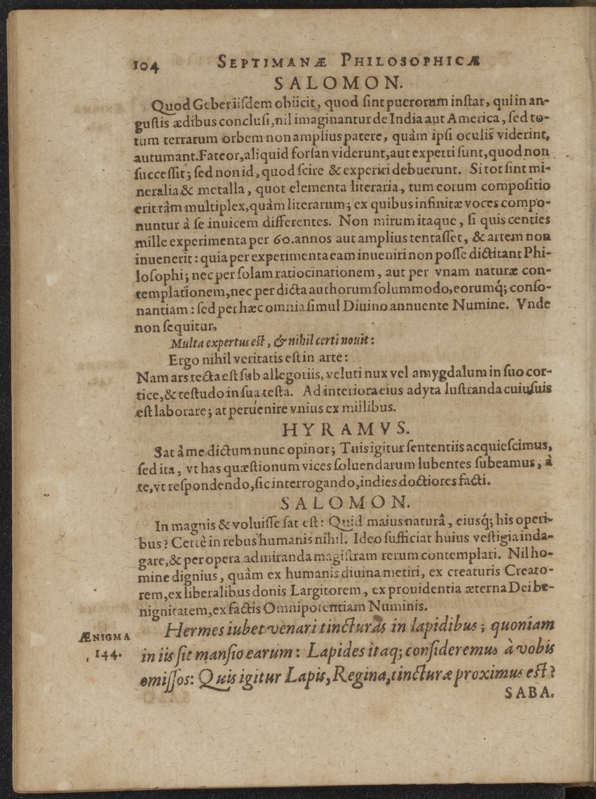 Septimana Philosophica, qua Aenigmata aureola de omni naturae genere a Salomone ... et ... Regina Saba, nec non Hyramo ... in modum Colloquii proponuntur & enodantur - 