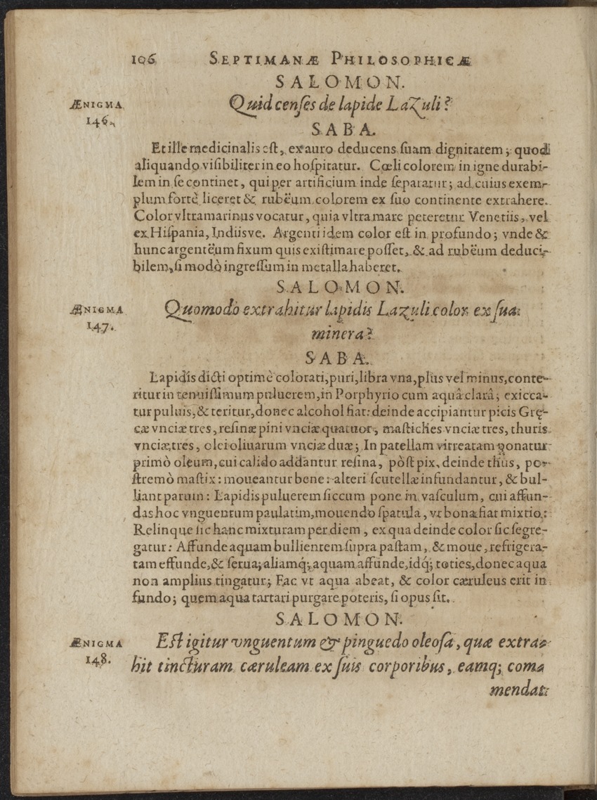 Septimana Philosophica, qua Aenigmata aureola de omni naturae genere a Salomone ... et ... Regina Saba, nec non Hyramo ... in modum Colloquii proponuntur & enodantur - 