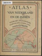 Atlas van Nederland en de Indien voor het 7e leerjaar, het V.G.L.O. en de eerste klassen van het U.L.O.-onderwijs/ door G. Prop