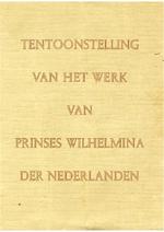 Tentoonstelling van het werk van Prinses Wilhelmina der Nederlanden