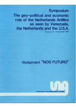 Symposium: the geo-political and economic role of the Netherlands Antilles as seen by Venezuela, The Netherlands and the U.S.A.