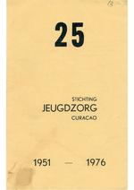Stichting Jeugdzorg Curaçao 25 [jaar]  1951-1976